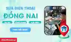 Sửa điện thoại Đồng Nai chính hãng, uy tín