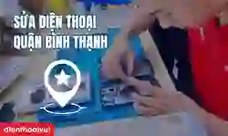 Sửa điện thoại quận Bình Thạnh lấy ngay %%currentmonth%%/%%currentyear%%