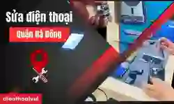 Sửa điện thoại quận Hà Đông