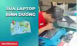 Sửa laptop Bình Dương giá tốt, lấy ngay