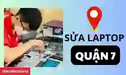Sửa laptop quận 7 uy tín, chất lượng