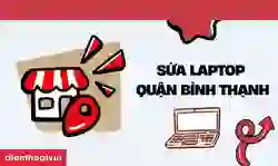 Sửa laptop quận Bình Thạnh giá tốt, lấy ngay