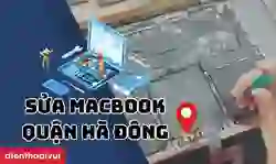 Tư vấn sửa Macbook quận Hà Đông chính hãng
