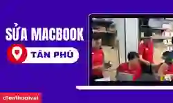 Sửa MacBook tại Điện Thoại Vui quận Tân Phú