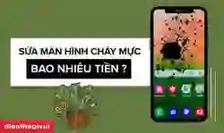 Sửa màn hình điện thoại bị chảy mực, loang mực bao nhiêu tiền?