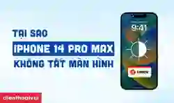 Tại sao iPhone 14 Pro Max không tắt màn hình