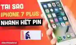 Tại sao iPhone 7 Plus nhanh hết pin và cách khắc phục
