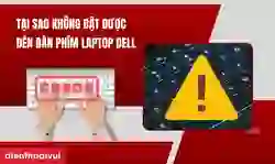 Tại sao không bật được đèn bàn phím laptop Dell