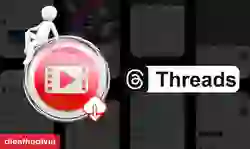 5 cách tải video Threads đơn giản, nhanh chóng, miễn phí