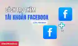 Tạo thêm tài khoản Facebook