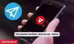Telegram không xem được video và cách sửa nhanh
