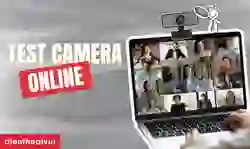 Test Camera Online: Kiểm tra camera miễn phí, chính xác