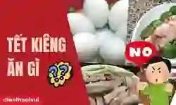Tết kiêng ăn gì 2026? 15 món tuyệt đối không nên ăn