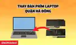 Thay bàn phím laptop quận Hà Đông