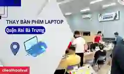 Thay bàn phím laptop quận Hai Bà Trưng chính hãng