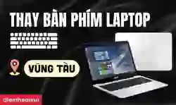 Thay bàn phím laptop Vũng Tàu