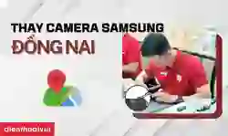 Thay camera Samsung Đồng Nai