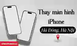 Thay màn hình iPhone quận Hà Đông uy tín, lấy trong ngày