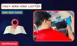 Thay màn hình laptop quận Bình Thạnh uy tín, giá tốt