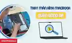 Thay màn hình MacBook Quận Đống Đa