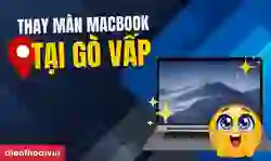 Thay màn hình MacBook Quận Gò Vấp