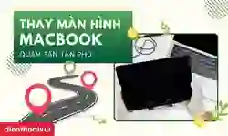 Thay màn hình MacBook quận Tân Phú