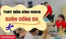 Thay màn hình Nokia quận Đống Đa