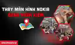 Thay màn hình Nokia Quận Hoàn Kiếm
