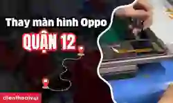 Thay màn hình OPPO Quận 12