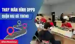 Thay màn hình OPPO quận Hai Bà Trưng uy tín