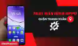 Thay màn hình OPPO quận Thanh Xuân lấy ngay