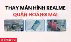 Thay màn hình Realme quận Hoàng Mai