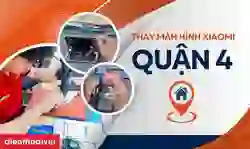 Thay màn hình Xiaomi quận 4 uy tín, giá tốt