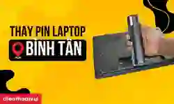 Thay pin laptop quận Bình Tân chuyên nghiệp