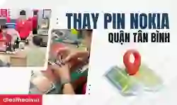 Thay pin Nokia quận Tân Bình giá tốt, lấy ngay