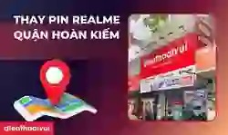 Thay pin Realme quận Hoàn Kiếm