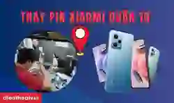 Thay pin Xiaomi quận 10 lấy ngay