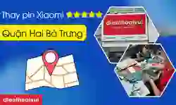 Thay pin Xiaomi quận Hai Bà Trưng lấy ngay