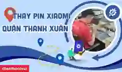 Thay pin Xiaomi quận Thanh Xuân