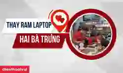 Thay RAM laptop quận Hai Bà Trưng chính hãng, uy tín