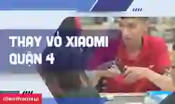 Thay vỏ Xiaomi quận 4