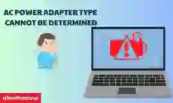 The AC Power Adapter Wattage And Type Cannot Be Determined