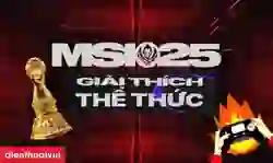 Thể thức MSI 2025 có gì mới? Cập nhật các giai đoạn 2025