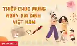 999+ thiệp chúc mừng ngày Gia Đình Việt Nam 2025 đẹp nhất