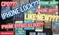 25+ thuật ngữ iPhone chi tiết từ A-Z khi mua iPhone cũ