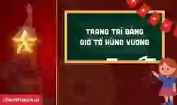 Trang trí bảng Giỗ Tổ Hùng Vương 10 3 độc đáo 2026