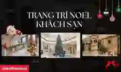 90+ ý tưởng trang trí Noel khách sạn đẹp nhất