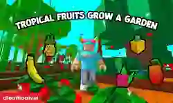 Tropical Fruits Grow a Garden: Tổng hợp các loại cây Tropical