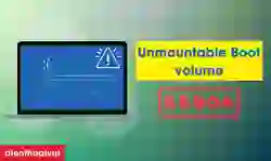 Unmountable Boot volume Windows 10, 11, 7 sửa lỗi thế nào?