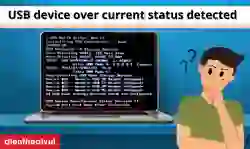 USB device over current status detected: Cách sửa lỗi nhanh